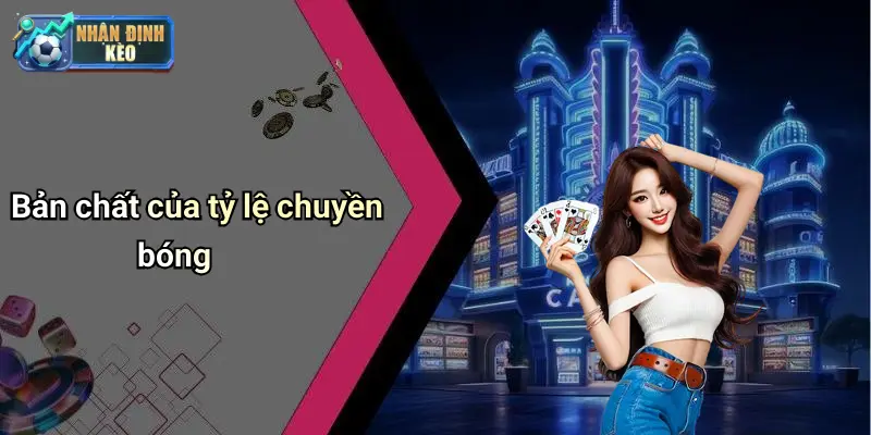 Bản chất của tỷ lệ chuyền bóng