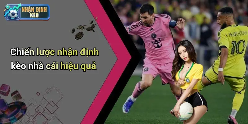 Chiến lược nhận định kèo nhà cái hiệu quả