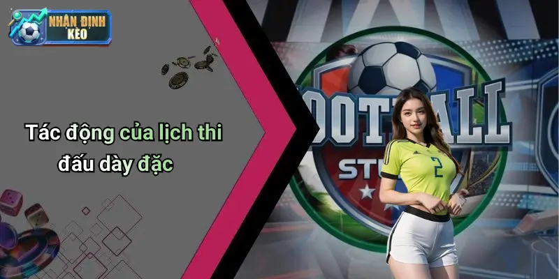 Tác động của lịch thi đấu dày đặc