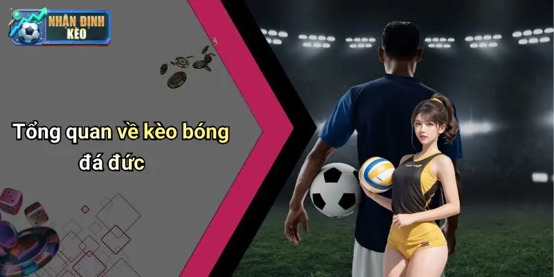 Tổng quan về kèo bóng đá đức
