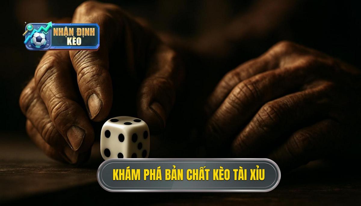 Hiểu sâu về bản chất của kèo tài xỉu cả trận