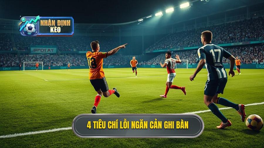 2. 4 tiêu chí lỗi ngăn cản ghi bàn