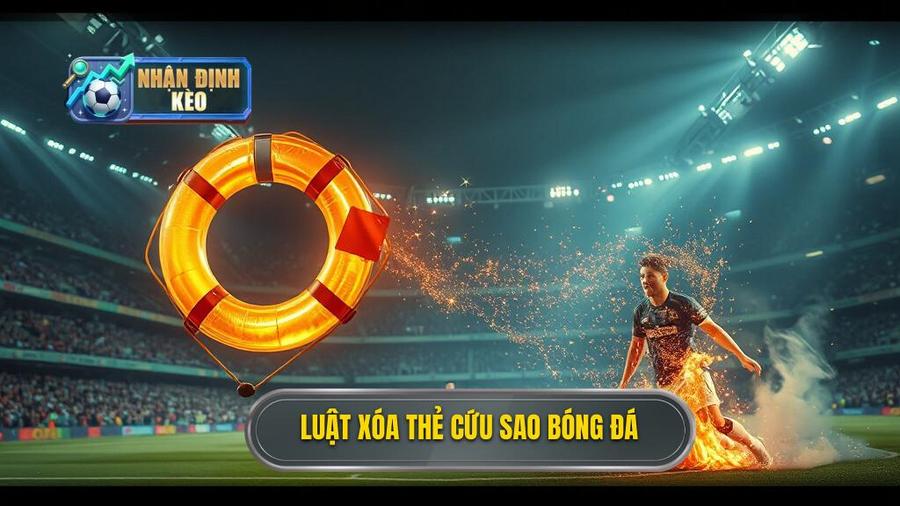 3. Luật xóa thẻ cứu sao bóng đá