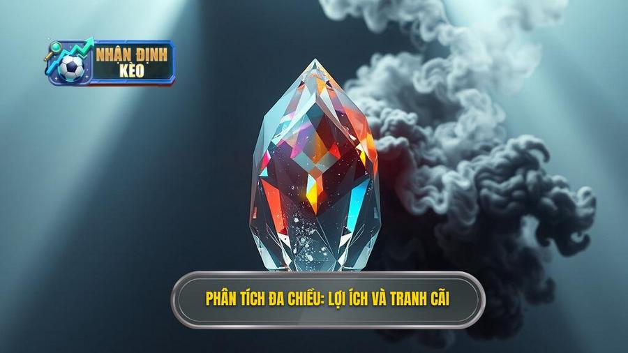 3. Phân tích đa chiều_ Lợi ích và tranh cãi