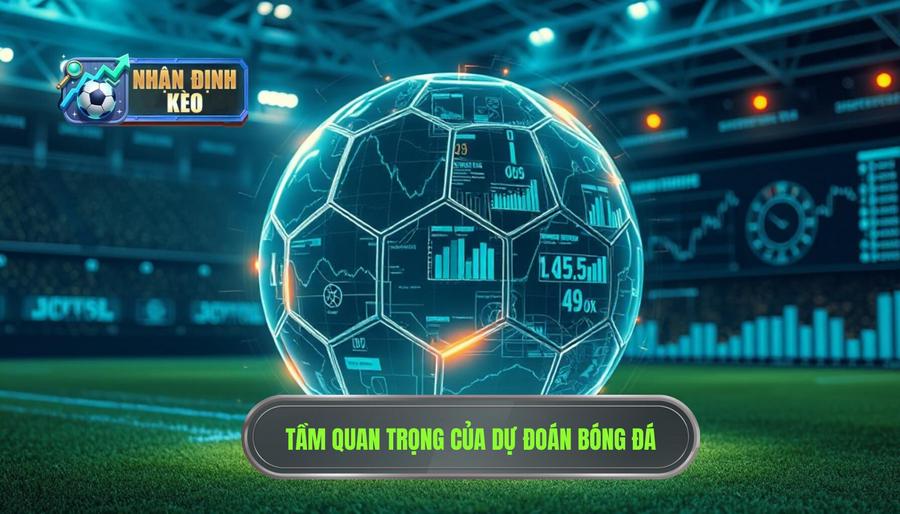 Tại sao dự đoán kèo từng trận bóng đá lại quan trọng?