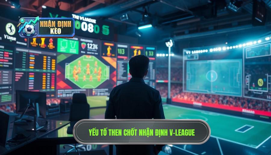 Các yếu tố then chốt khi Nhận định V-League